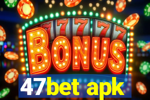 47bet apk